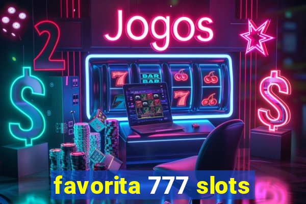 favorita 777 slots